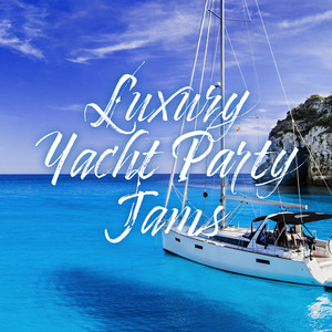 Luxury Yacht Party Jams (Explicit)