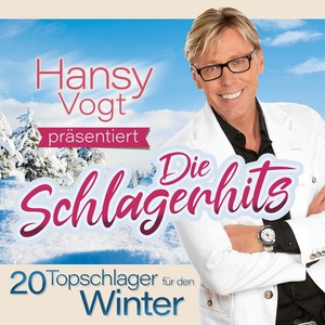 Hansy Vogt präsentiert: Die Schlagerhits (20 Topschlager für den Winter)