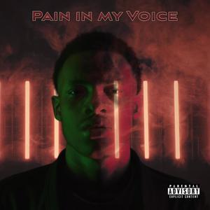 PAIN IN MY VOICE (Explicit)