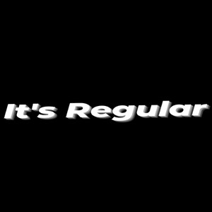 It's Regular (Explicit)