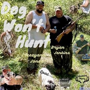 Dog Won't Hunt (feat. Cleezyana Jones) (Explicit)