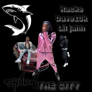 Shark The City (feat. Dave10k & Lil jah) [Explicit]