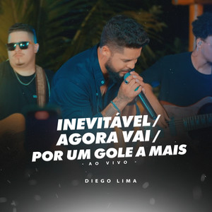 Inevitável / Agora Vai / Por um Gole a Mais (Ao Vivo) [Explicit]