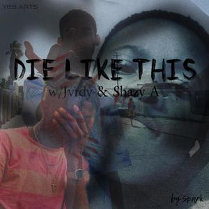 DIE LIKE THIS (feat. Jvrdy & Shazy A) [Explicit]