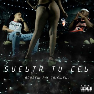 Suelta Tu Cel(feat. Criswell) (Explicit)