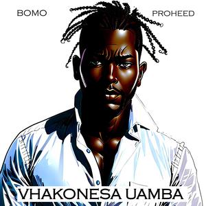 Vhakonesa Uamba Fhedzi (feat. proheed) [Explicit]