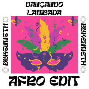 Dançando Lambada (Afro House Edit)