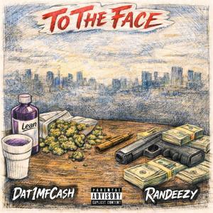 To The Face (feat. Randeezy) (Explicit)