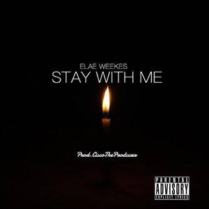 Stay With Me (feat. Elae Weekes) (Explicit)