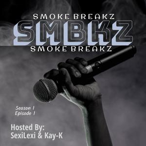 SMBKZ (Smoke Breakz Podcast) Season 1 Episode 1 (Explicit)