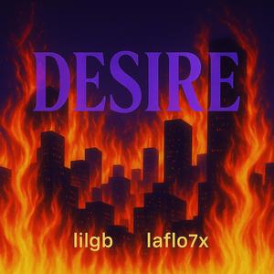 desire (feat. laflo7x) (Explicit)