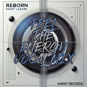 Reborn to Feel The Energy Vocal Mix