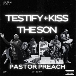 Testify + Kiss The Son