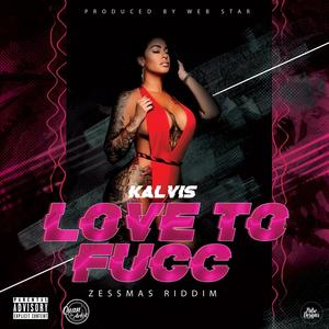Kalvis - Love To Fucc (Zessmas Riddim) (Explicit)