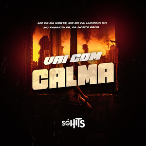 Vai Com Calma (Explicit)
