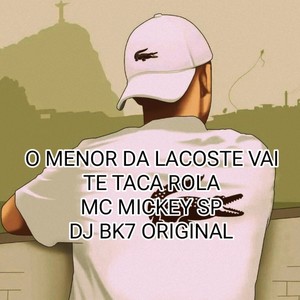 O MENOR DA LACOSTE VAI TE TACA ROLA (Explicit)