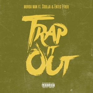 Trap It Out(feat. Soulja & Entec Ether) (Explicit)