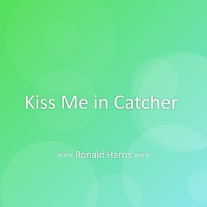 Kiss Me in Catcher