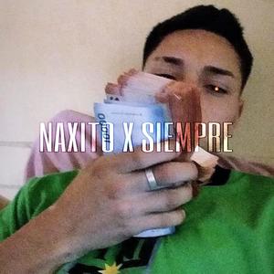 Naxito X Siempre(feat. Marcelo Leandro, Young Kush, Franco Ignacio, Roro Bulgary, Chiko Diego, El Shulito & Dylan Gess)