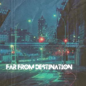Far From Destination