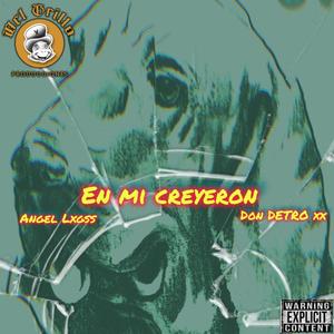 EN MI CREYERON (feat. DON DETRO DOBLE XX & Angeel Lxgss) (Explicit)