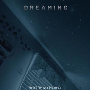 Dreaming(feat. Nate2Timez)