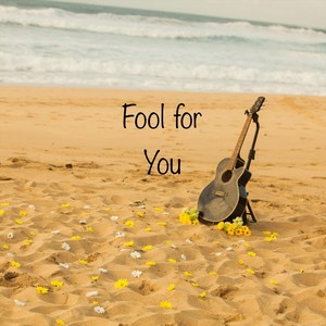 Fool for You