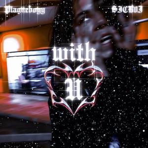 With U (feat. SICB0I) [Explicit]