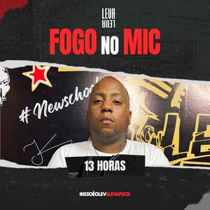 Fogo no Mic #4 (feat. 13 HORAS) [Explicit]
