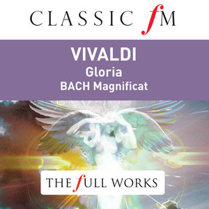 Vivaldi: Gloria; Bach: Magnificat (Classic FM: The Full Works)