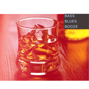 Bass, Blues and Booze