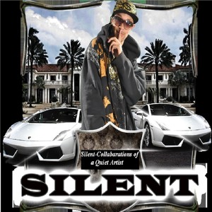 Silent: Collaborations of a Quiet Artist (Explicit)