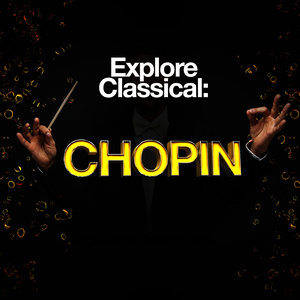 Explore Classical: Chopin