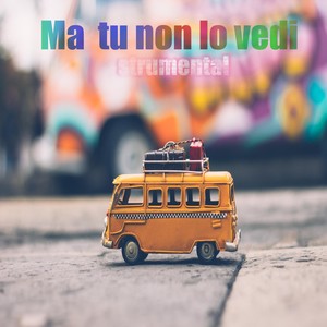 Ma tu non lo vedi (Instrumental Version)