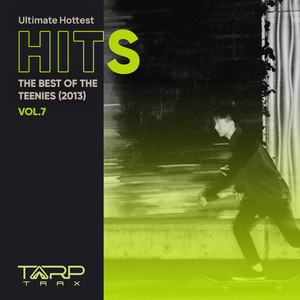 Ultimate Hottest Hits 2013, Vol. 7 (The Best of the Teenies)