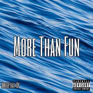 More Than Fun (feat. Cp) (Explicit)