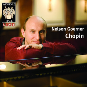 Wigmore Hall Live - Nelson Goerner - Chopin