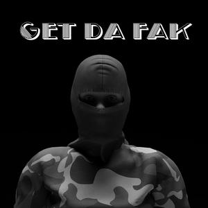 Get Da Fak (Extended Version|Explicit)