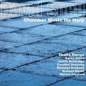 Snell, D.: Lyric Sonata / Elegie / Fantasie / Cavatina and March / Intrada and Waltz (Chamber Music for Harp) [Kanga]