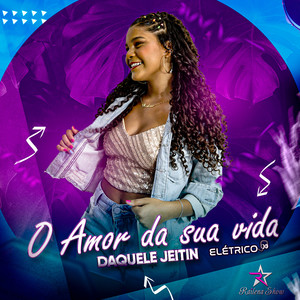 Amor da Sua Vida (Daquele Jeitin) (Elétrico)