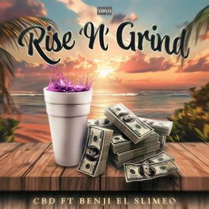 Rise "N" Grind (feat. Benji El Slimeo) [Explicit]