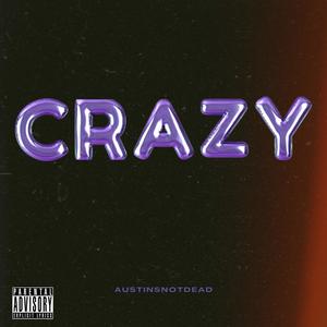 Crazy (Explicit)