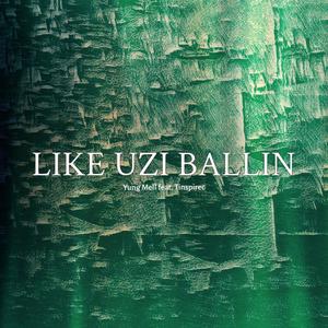 LIKE UZI BALLIN (feat. tinspirec) [Explicit]