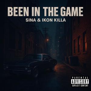 BEEN IN THE GAME (feat. SiNa & Ikon Killa) (Explicit)
