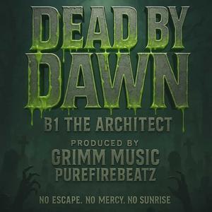 Dead By Dawn (feat. B1 The Architect) (Explicit)