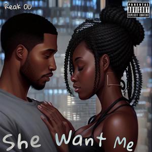 She Want Me (feat. K’MANI) [Explicit]