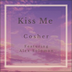 Kiss Me(feat. Alex Solomon)
