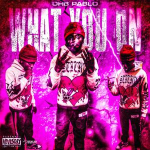 What You On (Explicit)