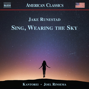 RUNESTAD, J.: Choral Music (Sing, Wearing the Sky) [Kantorei, Rinsema]