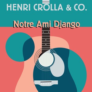 Henri Crolla: Notre Ami Django